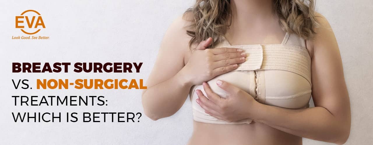 Breast Surgery vs. Non-Surgical Treatments: Which Is Better?