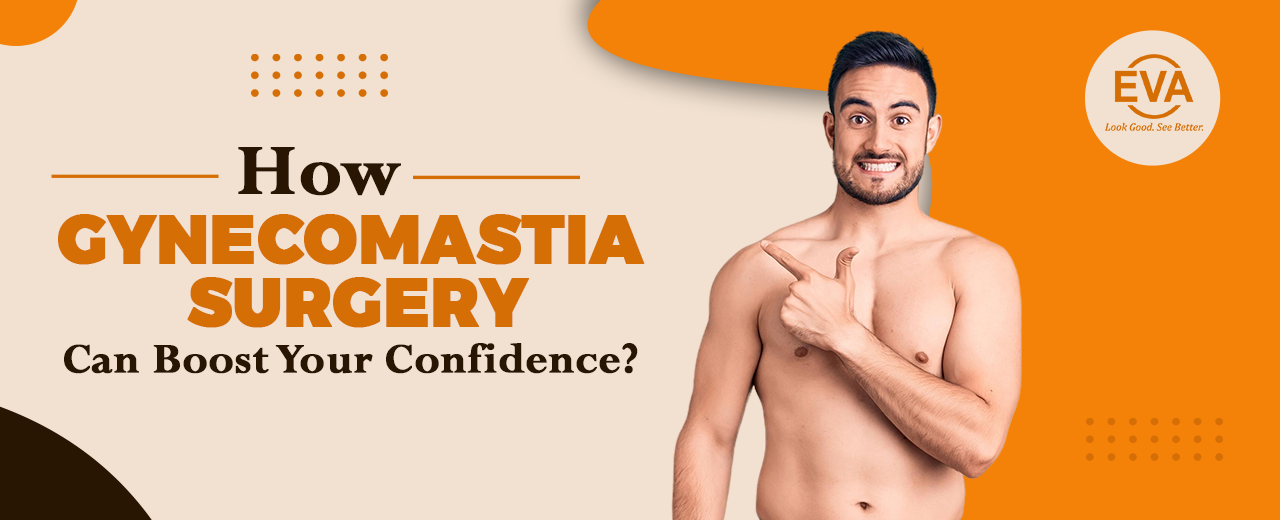 How Gynecomastia Surgery Can Boost Your Confidence?