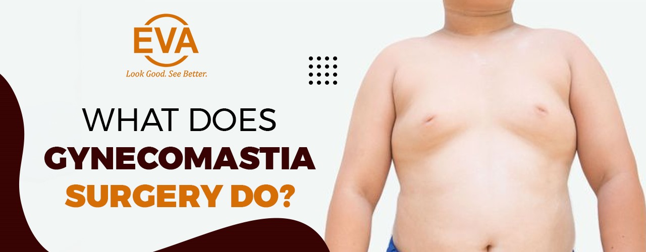 What does Gynecomastia Surgery do?