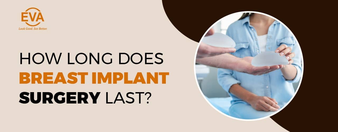 How long does Breast Implant Surgery last?