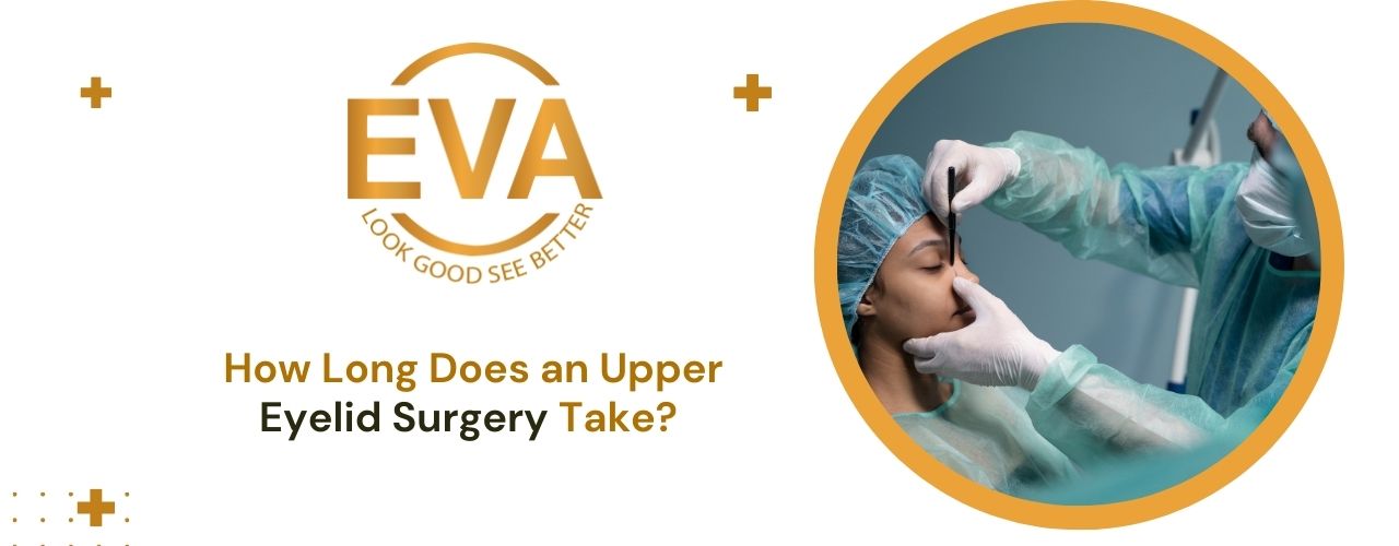 How Long Does an Upper Eyelid Surgery Take?