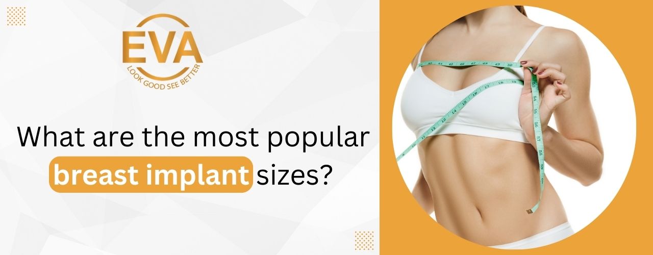 What are the most popular breast implant sizes?