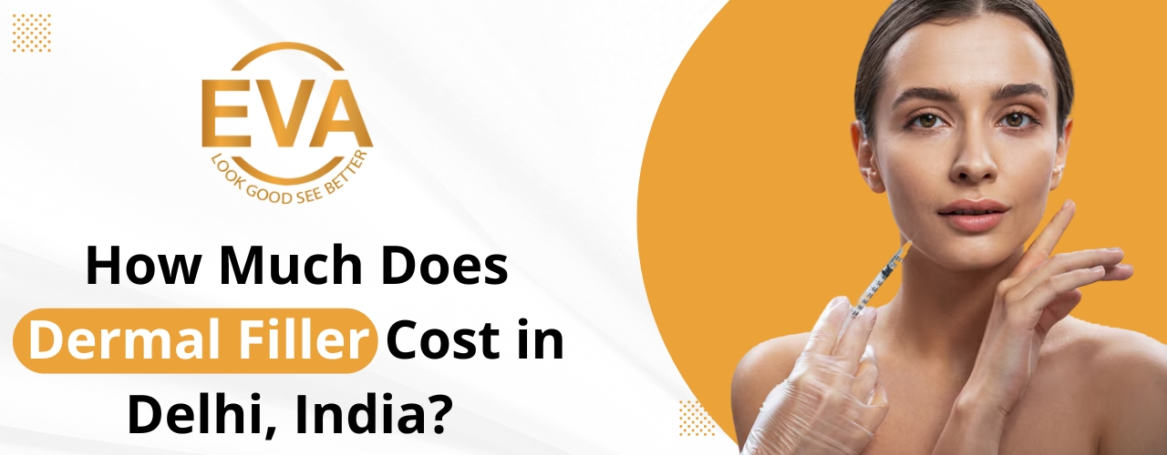How Much Does Dermal Filler Cost in Delhi, India?